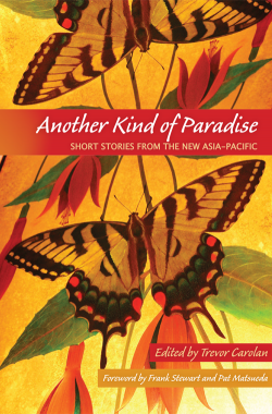 Another Kind of Paradise, Short Stories from the New Asia-Pacific